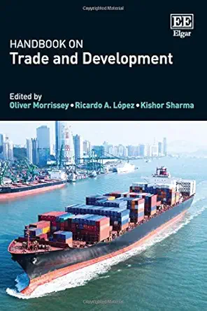 handbook on trade and development 1st edition oliver morrissey ,ricardo lopez ,kishor sharma 1781005303,