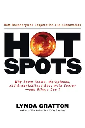 hot spots why some teams workplaces and organizations buzz with energy # and others dont 1st edition lynda