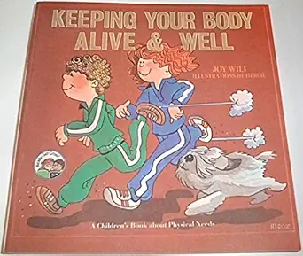 keeping your body alive and well a childrens book about physical needs 1st edition joy wilt ,ernie