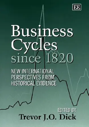 business cycles since 1820 new international perspectives from historical evidence 1st edition trevor j o