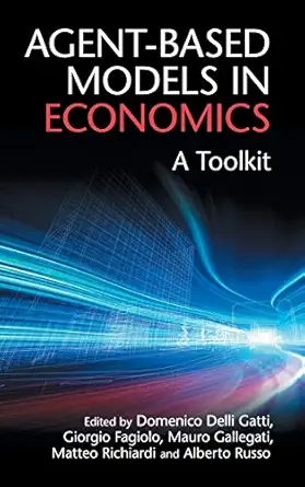 agent based models in economics a toolkit 1st edition domenico delli gatti ,giorgio fagiolo ,mauro gallegati