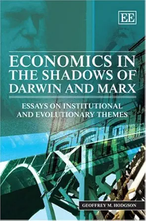 economics in the shadows of darwin and marx essays on institutional and evolutionary themes 1st edition