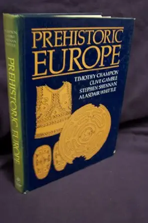 prehistoric europe 1st edition timothy champion 0121675505, 978-0121675509