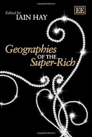 geographies of the super rich 1st edition iain hay 0857935682, 978-0857935687