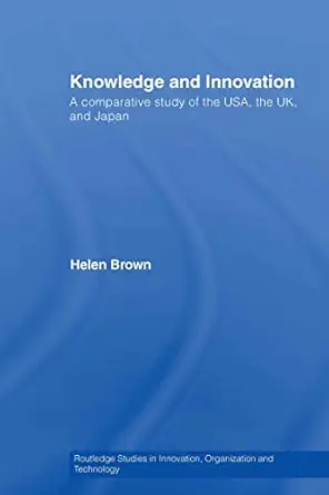 knowledge and innovation a comparative study of the usa the uk and japan 1st edition helen brown 0415416639,