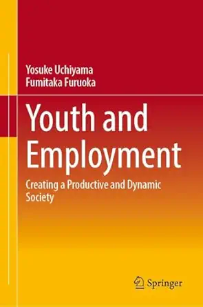youth and employment creating a productive and dynamic society 1st edition yosuke uchiyama ,fumitaka furuoka