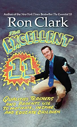 the excellent 11 qualities teachers and parents use to motivate inspire and educate children 1st edition ron