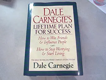 dale carnegies lifetime plan for success how to win friends and influence people how to stop worrying and