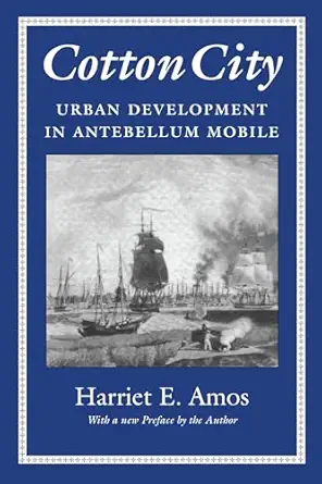cotton city urban development in antebellum mobile 1st edition harriet e amos doss 0817311203, 978-0817311209
