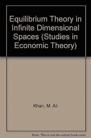 equilibrium theory in infinite dimensional spaces 1st edition m ali khan ,nicholas c yannelis 0387544801,