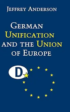 german unification and the union of europe the domestic politics of integration policy 1st edition jeffrey