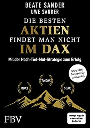 die besten aktien findet man nicht im dax mit der hoch tief mut strategie zum erfolg 1st edition beate sander