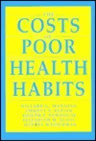 the costs of poor health habits 1st edition willard manning ,emmett keeler ,joseph p newhouse ,elizabeth