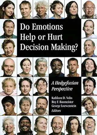do emotions help or hurt decisionmaking a hedgefoxian perspective 1st edition kathleen d vohs ,roy f