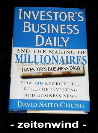 investors business daily and the making of millionaires how ibd rewrote the rules of investing and business