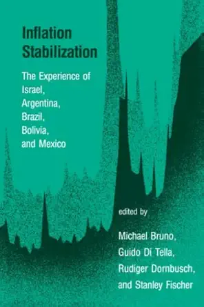 inflation stabilization the experience of israel argentina brazil bolivia and mexico 1st edition michael
