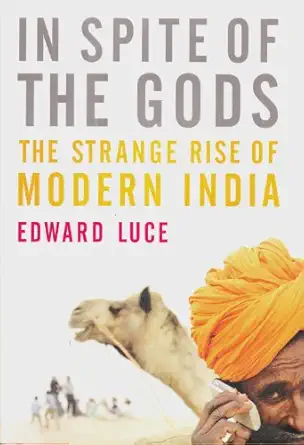 in spite of the gods the strange rise of modern india 1st edition edward luce 0385514743, 978-0385514743