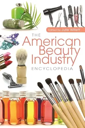 the american beauty industry encyclopedia 1st edition julie willett 0313359490, 978-0313359491