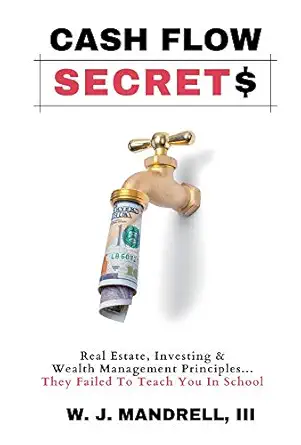 cash flow secrets real estate investing and wealth management principles they failed to teach 1st edition