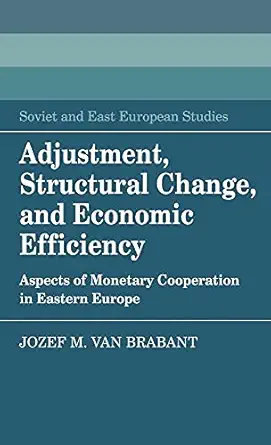 adjustment structural change and economic efficiency aspects of monetary cooperation in eastern europe 1st