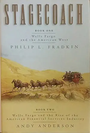 stagecoach wells fargo and the rise of the american financial services industry 1st edition philip l fradkin
