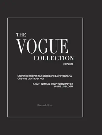 the vogue collection a path to make the photographer inside us bloom 1st edition raimondo rossi 1006950990,