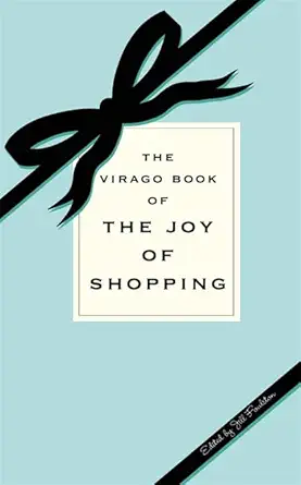 the virago book of the joy of shopping 1st edition jill foulston 184408275x, 978-1844082759