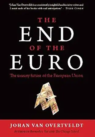 the end of the euro the uneasy future of the european union 1st edition johan van overtveldt 193284161x,