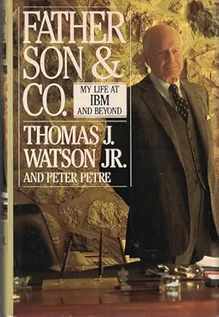 father son and co my life at ibm and beyond 1st edition thomas j watson 0553070118, 978-0553070118