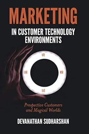 marketing in customer technology environments prospective customers and magical worlds 1st edition devanathan