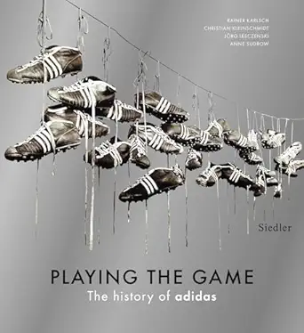 playing the game the history of adidas 1st edition rainer karlsch ,christian kleinschmidt ,jorg lesczenski