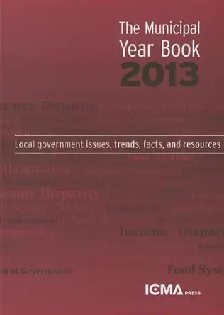 the municipal year book 2013 1st edition international city/county management association 0873267788,