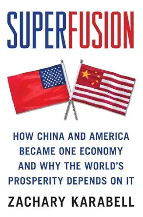 superfusion how china and america became one economy and why the worlds prosperity depends on it 1st edition