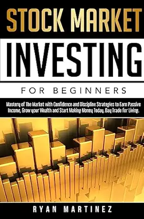 stock market investing for beginners mastery of the market with confidence and discipline strategies to earn
