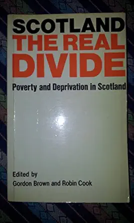 scotland the real divide poverty and deprivation in scotland 1st edition author follow 0906391199,
