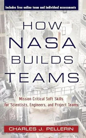 how nasa builds teams mission critical soft skills for scientists engineers and project teams 1st edition
