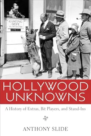 hollywood unknowns a history of extras bit players and stand ins 1st edition anthony slide 1617034746,