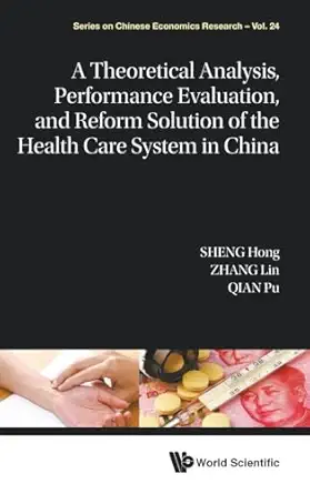 theoretical analysis performance evaluation and reform solution of the health care system in china a 1st