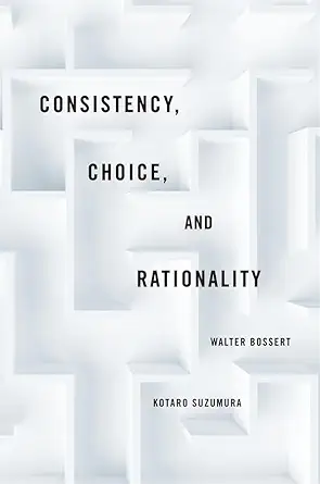 consistency choice and rationality 1st edition walter bossert ,kotaro suzumura 0674052994, 978-0674052994