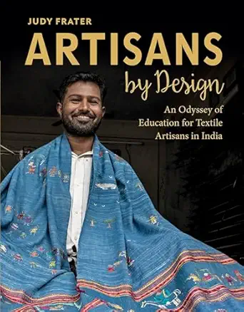 artisans by design an odyssey of education for textile artisans in india 1st edition judy frater 0764368435,