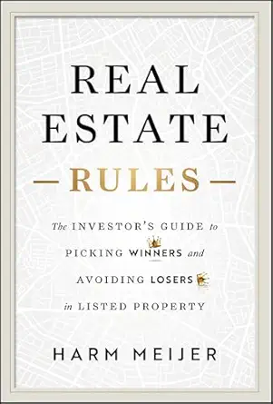 real estate rules the investors guide to picking winners and avoiding losers in listed property 1st edition