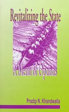 revitalizing the state a menu of options 1st edition pradip n khandwalla 0761993169, 978-0761993162