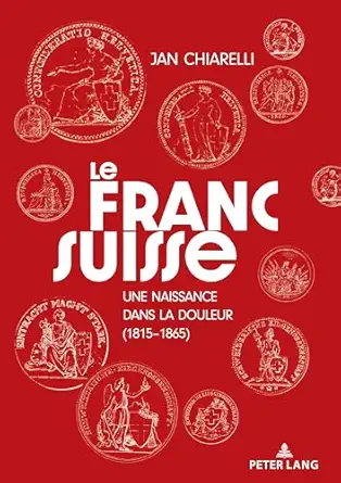 le franc suisse une naissance dans la douleur 1st edition jan chiarelli 3034349513, 978-3034349512