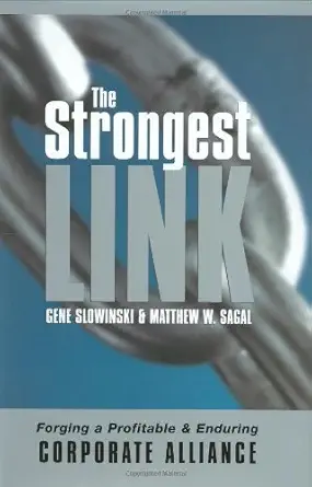the strongest link forging a profitable and enduring corporate alliance 1st edition gene slowinski ,matthew w
