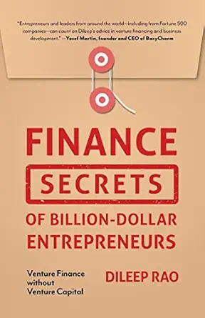finance secrets of billion dollar entrepreneurs venture finance without venture capital 1st edition dileep