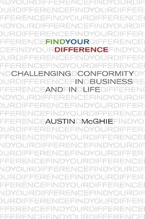 find your difference challenging conformity in business and in life 1st edition austin mcghie 1735873136,