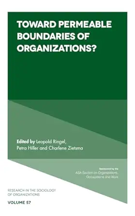 toward permeable boundaries of organizations 1st edition leopold ringel ,petra hiller ,charlene zietsma