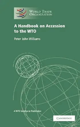 a handbook on accession to the wto a wto secretariat publication 1st edition world trade organization ,arif