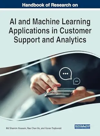 handbook of research on ai and machine learning applications in customer support and analytics 1st edition m