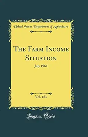 the farm income situation vol 183 july 1961 1st edition united states department of agriculture 0366460900,